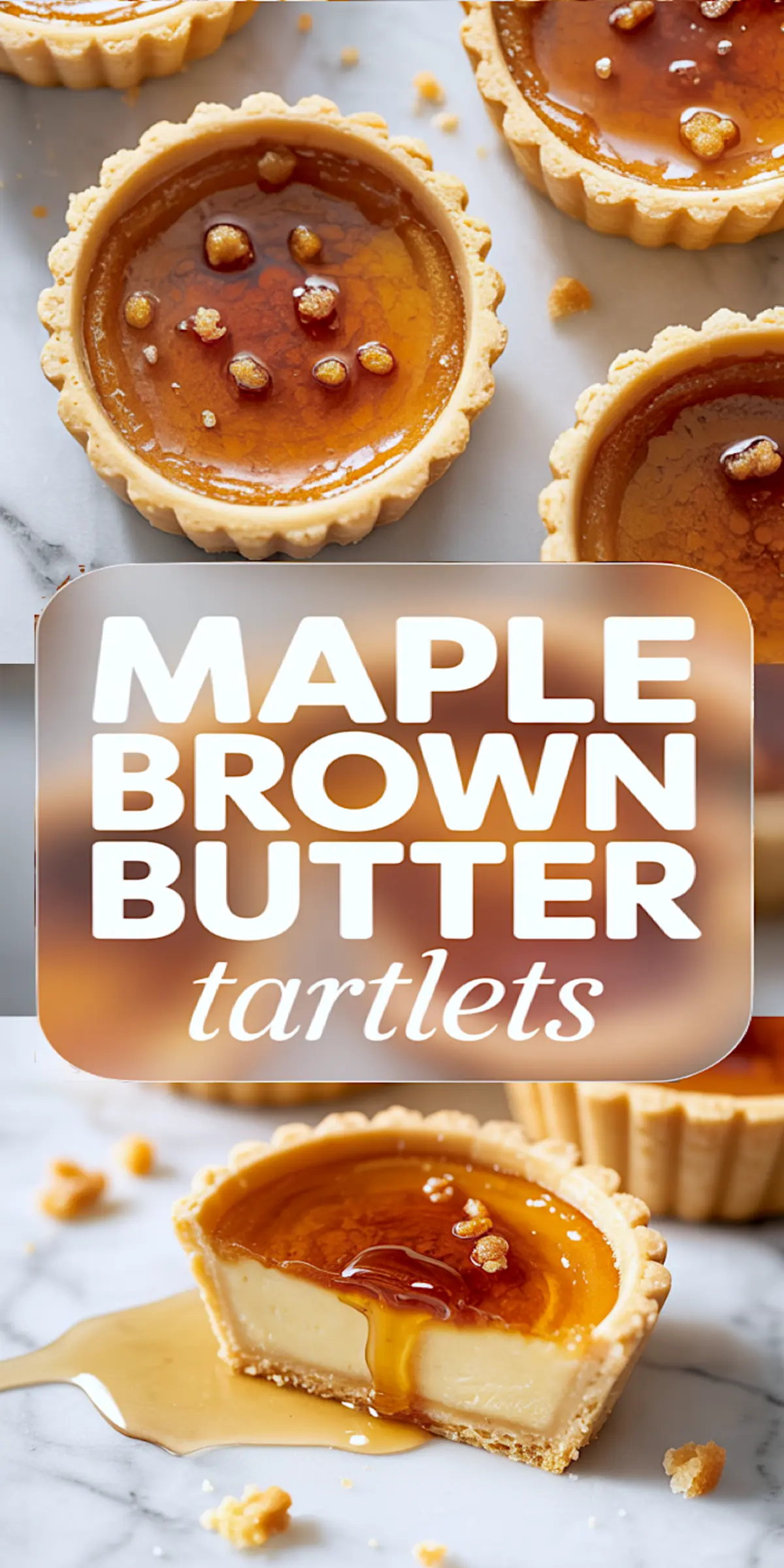 A collage shows maple brown butter tartlets with glossy maple tops and crisp tart shells above a bold text label. A sliced tart with maple filling dripping onto the marble surface sits below.