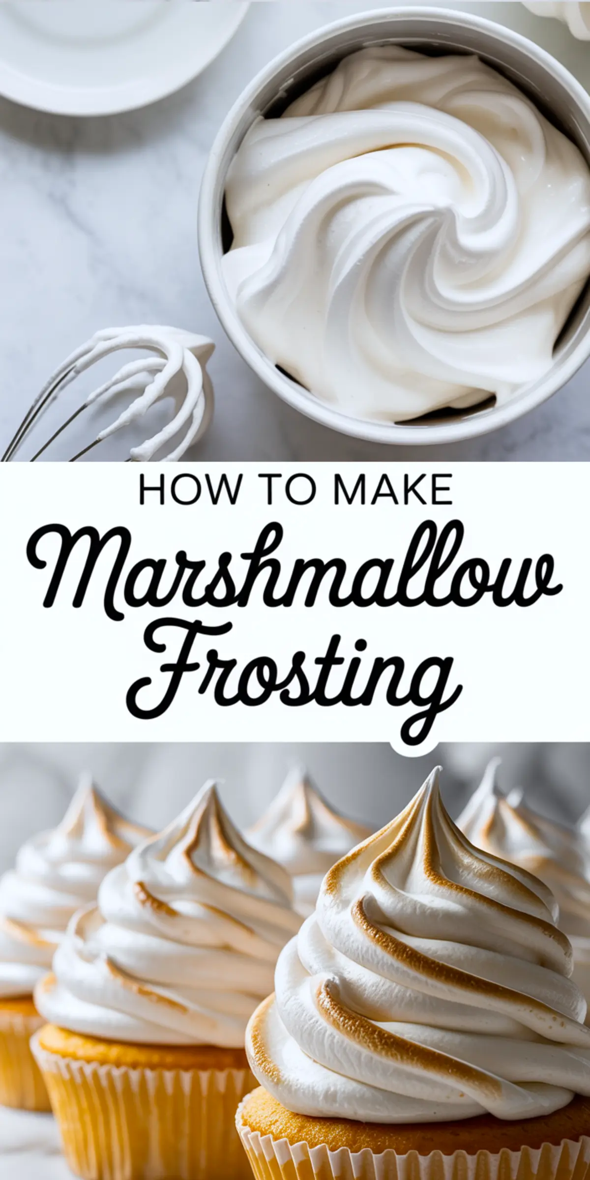 Bright collage featuring a bowl of freshly whipped marshmallow frosting and a whisk with cream on top in the upper half, and four golden cupcakes topped with toasted swirls of marshmallow frosting in the lower half. The center displays the phrase “How to Make Marshmallow Frosting.”