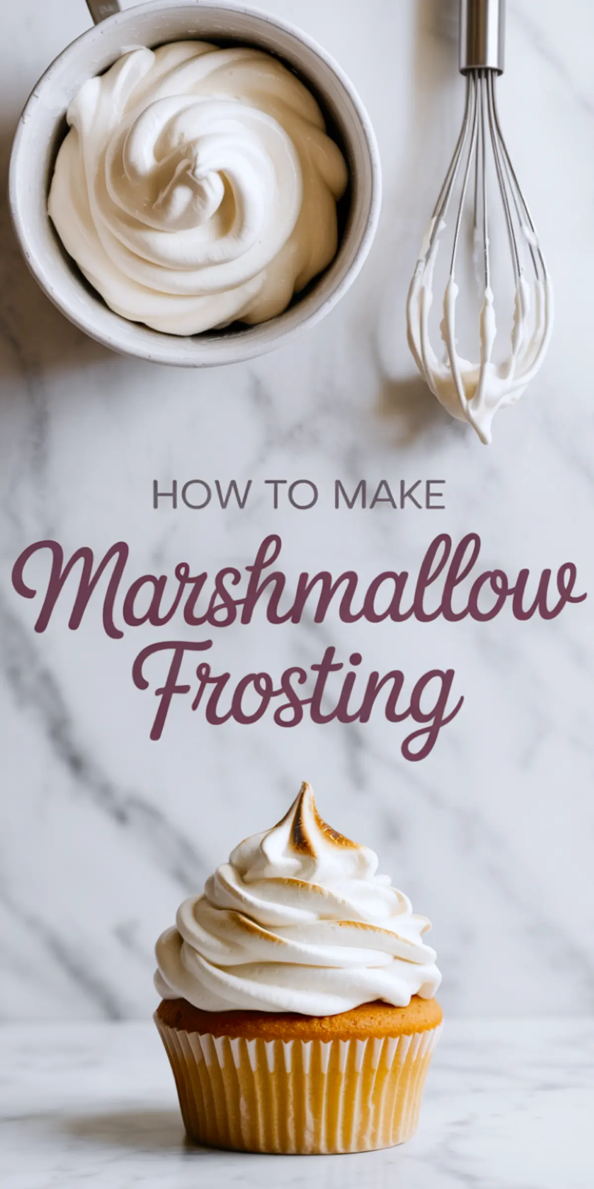 Vertical collage showing a bowl of whipped marshmallow frosting and a wire whisk on a marble surface in the top half, with a toasted marshmallow-topped cupcake on the bottom half. Text overlay reads “How to Make Marshmallow Frosting.”