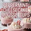 Peppermint cheesecake mousse cups with chocolate crust, whipped cream topping, and candy cane pieces, with text overlay “Peppermint Cheesecake Mousse Cups.”