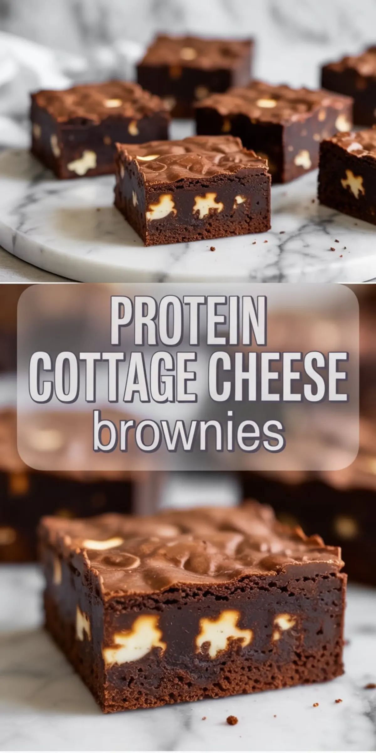 Two stacked views of protein cottage cheese brownies on a marble surface, showing dense chocolate texture with visible pockets of white cottage cheese, highlighted with bold text overlay reading “Protein Cottage Cheese Brownies”.
