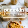 A collage shows jars of pumpkin overnight oats with whipped cream and pecans above a central text label. A spoonful of pumpkin oats sits in a jar below the label.