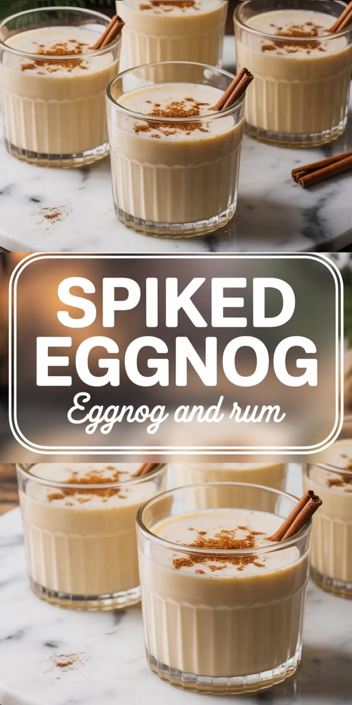 Two-panel collage displaying rich eggnog mixed with rum in clear short glasses, garnished with cinnamon sticks and sprinkled nutmeg. Centered overlay text reads “Spiked Eggnog – Eggnog and Rum,” highlighting a cozy Christmas and New Year’s drink.