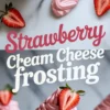 Two-part collage featuring creamy strawberry frosting swirled in a bowl with a frosting spatula and halved strawberries on top, and frosted cupcakes piped with pink strawberry cream cheese frosting topped with fresh strawberry halves, labeled “Strawberry Cream Cheese Frosting.”