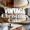 Three-panel collage of a vintage Christmas cake with white icing and piped borders, decorated with festive red berries and holly. The top shows the sliced whole cake on a gold board, the middle features bold “Vintage Christmas Cake” typography, and the bottom shows a plated slice revealing vibrant dried fruits and nuts inside.