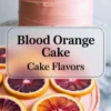 Frosted blood orange cake with smooth pink buttercream and circular slices of blood oranges arranged on top, displayed from side and top angles with a centered label reading “Blood Orange Cake – Cake Flavors.”