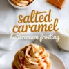 Vertical collage displays a cupcake with salted caramel buttercream frosting, caramel drizzle, flaky sea salt, and scripted text reading salted caramel buttercream frosting.