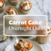 Jars of carrot cake overnight oats topped with grated carrots, a dollop of yogurt, and walnut halves, arranged on a marble surface with bold text overlay reading “Carrot Cake Overnight Oats.”