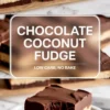 Top and bottom views of thick chocolate coconut fudge bars arranged on parchment and served on a marble plate. The bite reveals a rich chocolate layer, a gooey caramel-style middle, and a moist coconut base. Label promotes the treat as a low-carb, no-bake dessert option.