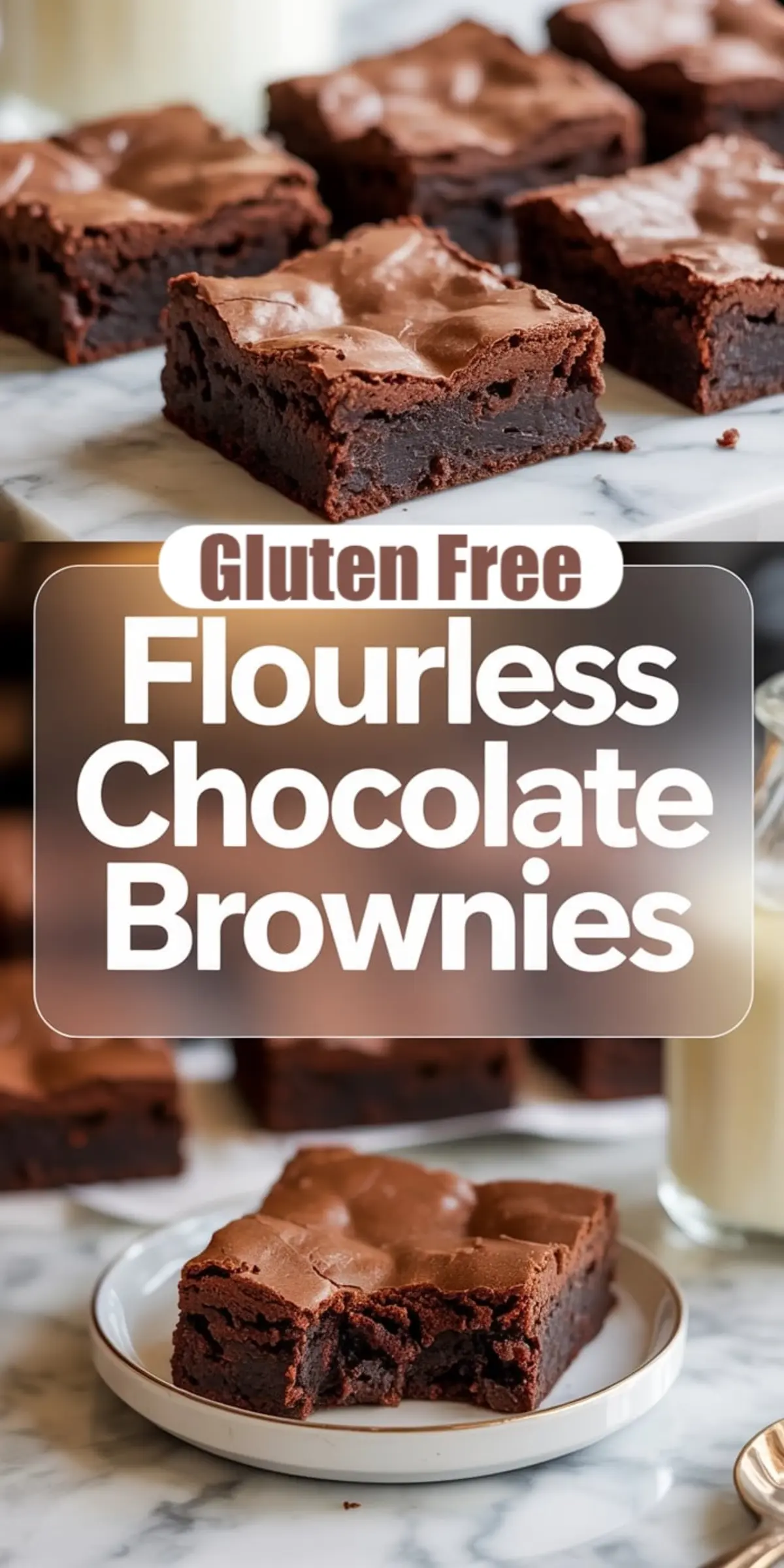 A collage displaying gluten free flourless chocolate brownies with a shiny crackle top on a marble counter, combined with a large text panel labeled gluten free flourless chocolate brownies, and a lower close-up of a fudgy brownie slice on a plate.
