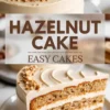 Pinterest collage featuring a top-down view of a frosted hazelnut cake with chopped nuts on top, a centered bold title reading “Hazelnut Cake – Easy Cakes,” and a bottom image showing a layered hazelnut cake slice with visible nut textures and smooth frosting.