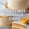 Decorative hazelnut orange cake with a textured buttercream finish, topped with crushed hazelnuts and orange peel spirals. The lower portion displays a slice showing golden hazelnut sponge, orange-infused cream, and visible orange bits.