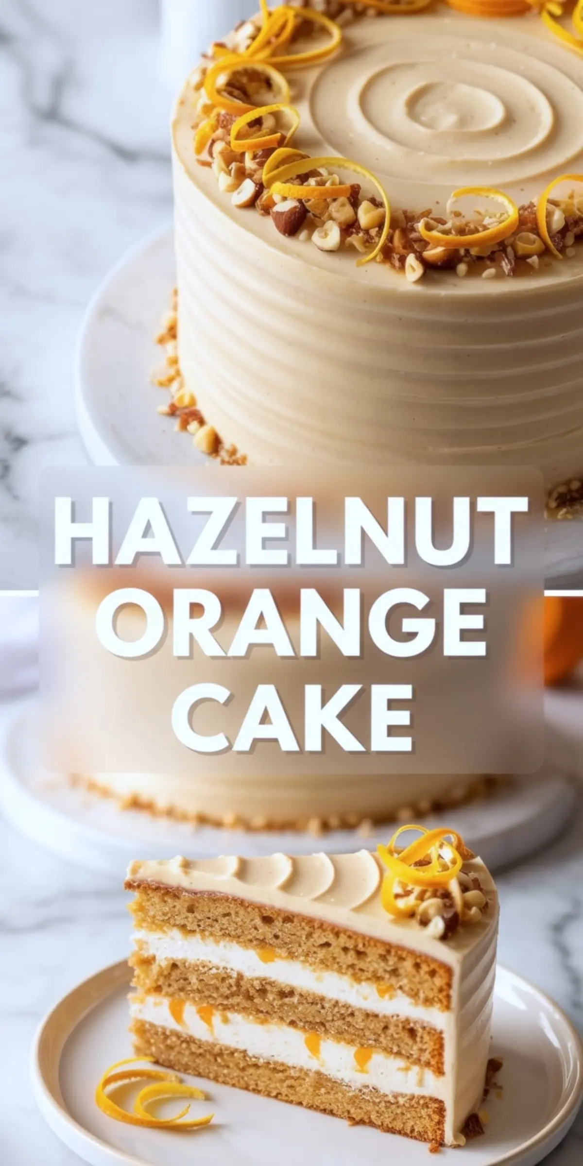 Three-layer hazelnut orange cake with creamy frosting, decorated with chopped nuts and orange zest curls. Top image shows the whole cake with a smooth swirl finish, while the bottom image features a sliced piece revealing fluffy cake layers and white filling with orange pieces.