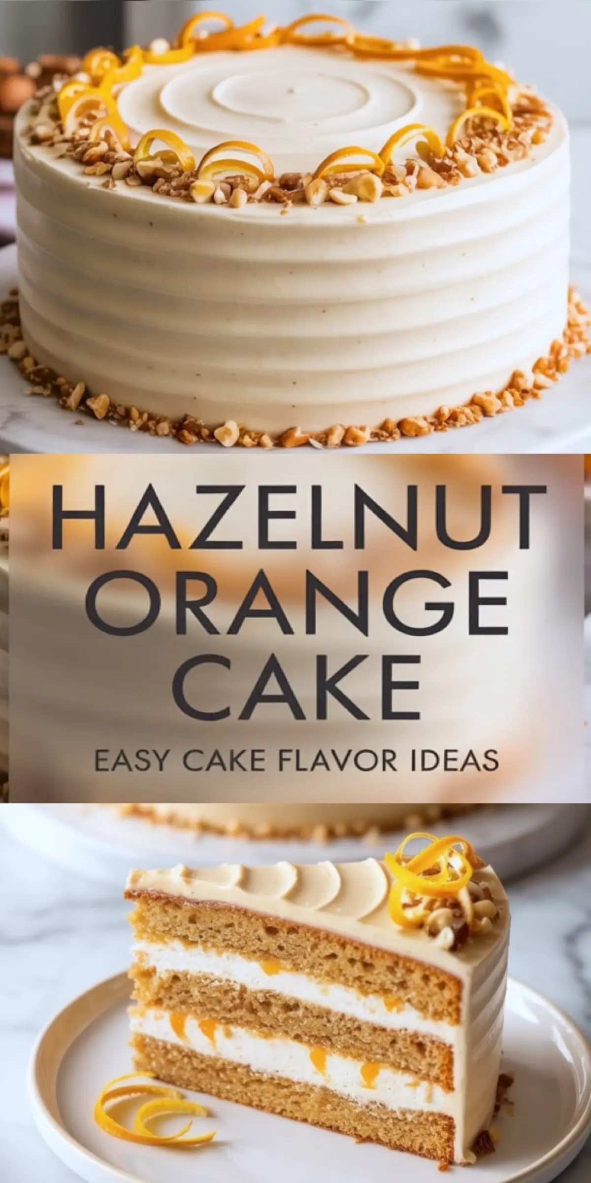 Frosted hazelnut orange cake with piped swirl topping, orange zest curls, and nut garnish. Lower image highlights a neat slice with layered hazelnut sponge and whipped cream filling speckled with orange segments, served on a white plate.