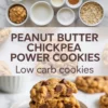 Collage of peanut butter chickpea cookie ingredients in white bowls including oats, chocolate chips, peanut butter, chickpeas, vanilla, and cinnamon, followed by stacked baked cookies; overlaid text reads “Peanut Butter Chickpea Power Cookies – Low carb cookies.”