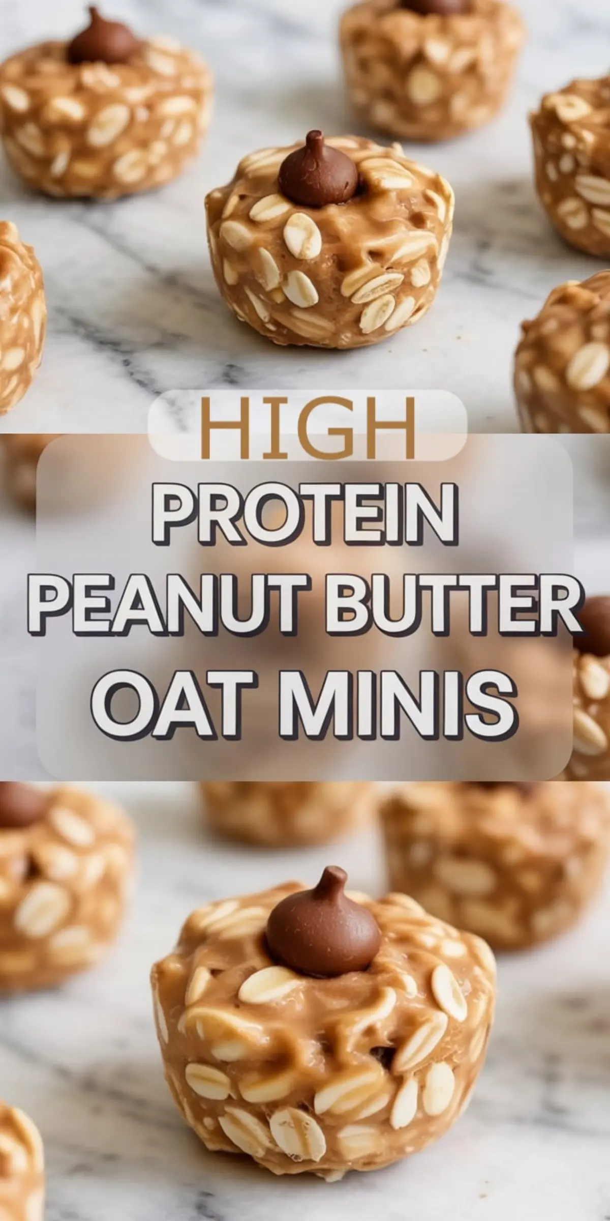 Tall collage showing high-protein peanut butter oat minis with chocolate kiss toppings, styled on a marble surface, with bold overlay text “High Protein Peanut Butter Oat Minis.”
