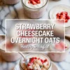 Collage of strawberry cheesecake overnight oats in small glass jars, topped with creamy yogurt and diced fresh strawberries on a marble surface, with a spoonful view showing the creamy oats texture. Includes text overlay reading “Strawberry Cheesecake Overnight Oats – Healthy Breakfast.”