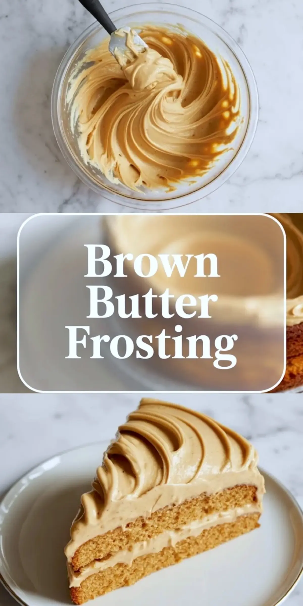 Vertical collage with three stages of brown butter frosting: mixing in a glass bowl with a spatula, text overlay reading “Brown Butter Frosting,” and a slice of moist cake topped with thick, piped brown butter frosting on a white plate.