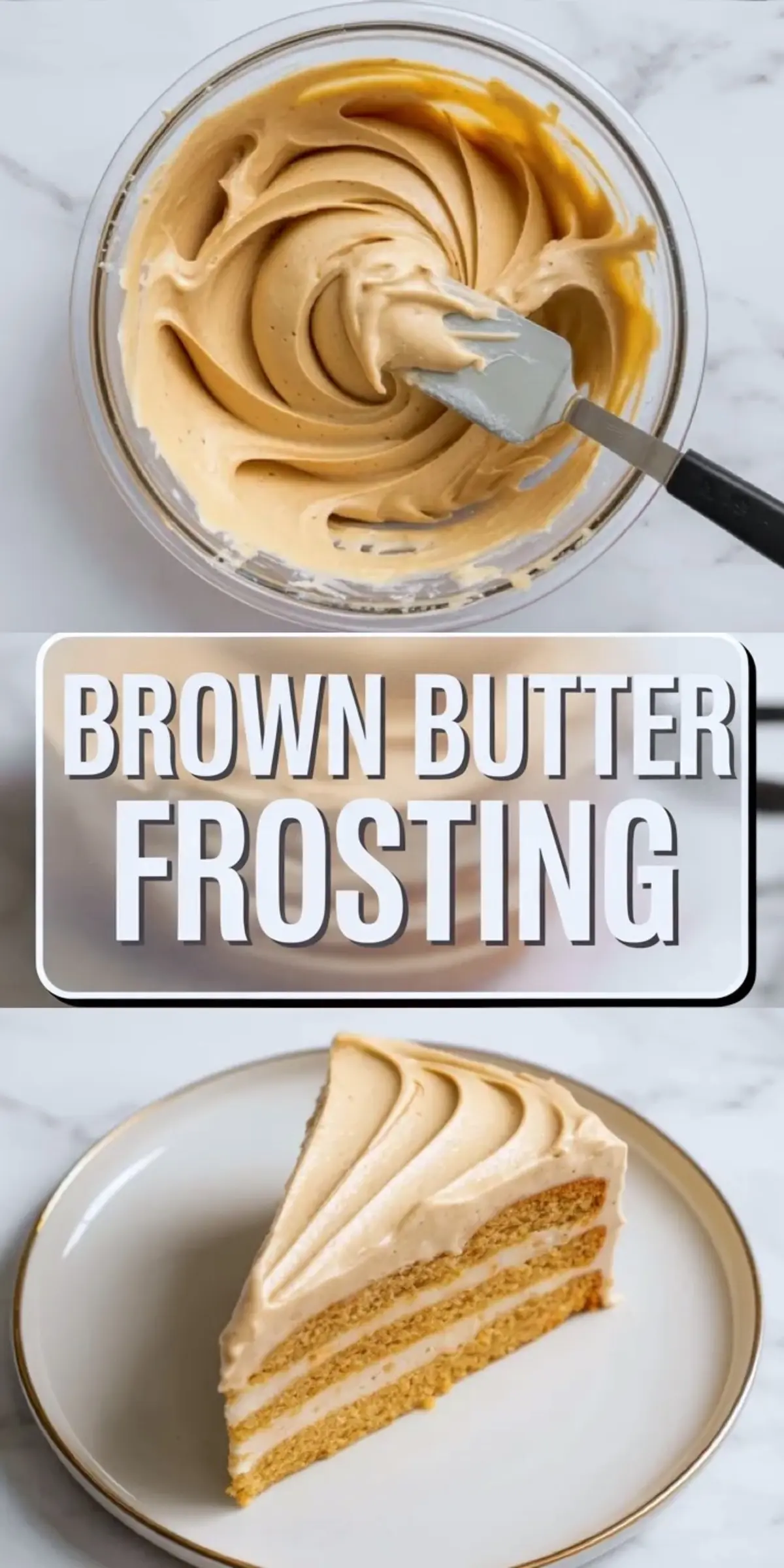 Three-part vertical collage featuring a bowl of whipped brown butter frosting with a spatula, bold “Brown Butter Frosting” text overlay, and a triple-layer golden cake slice with generous frosting swirls on a ceramic plate.