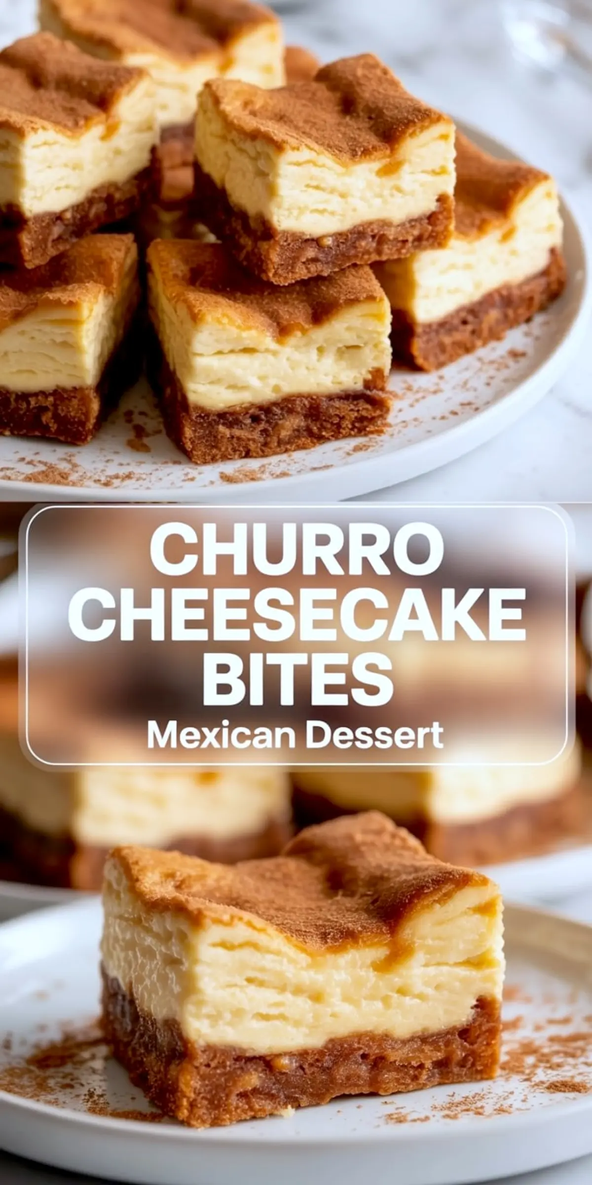 A vertical collage showing stacked and single slices of churro cheesecake bites with golden cinnamon-sugar topping and rich cheesecake filling over a crispy base, labeled “Churro Cheesecake Bites – Mexican Dessert.”
