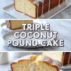 Glazed coconut pound cake loaf with thick icing dripping down the sides. Dense and creamy interior with golden brown crust. Text overlay features bold “Triple Coconut Pound Cake” lettering.