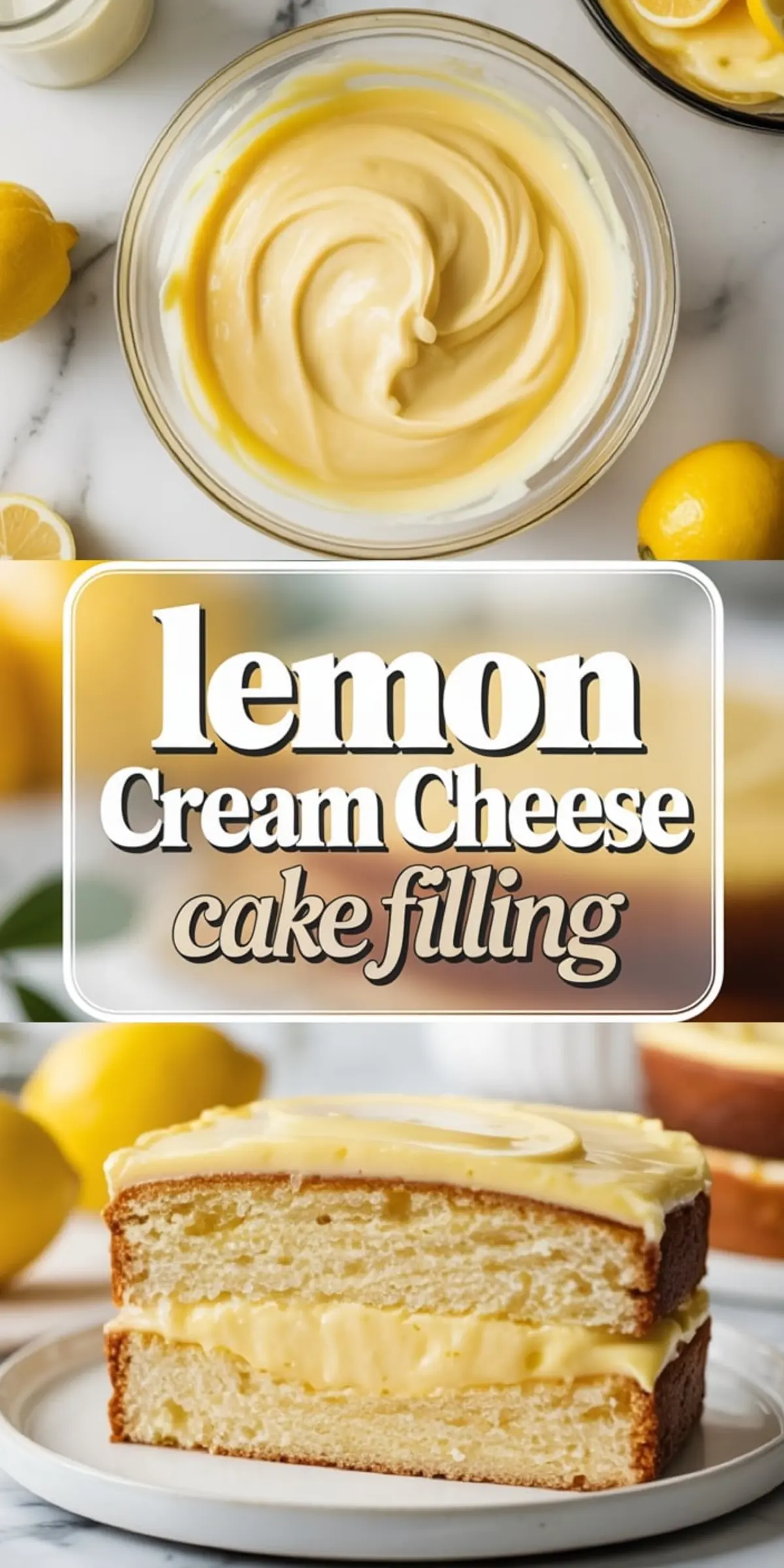 A marble background features a bowl of whipped lemon cream cheese filling with fresh lemons and a glass jar, matched with a fluffy, moist cake slice layered and topped with thick lemon filling. This collage captures vibrant, zesty visuals perfect for Pinterest baking boards and citrus dessert ideas.
