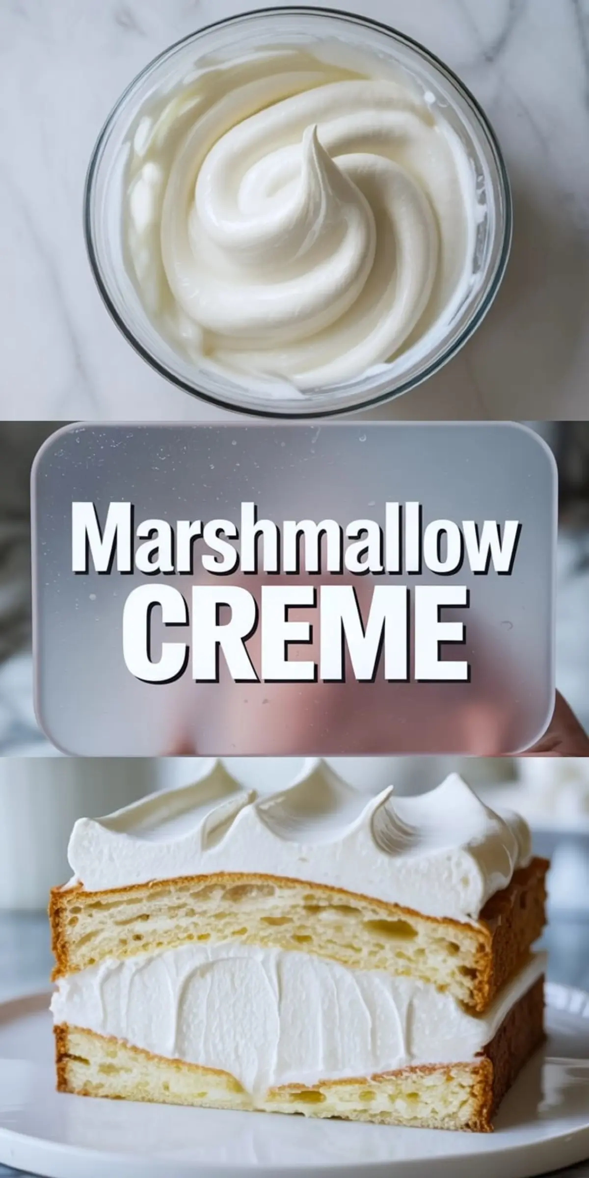 Glass bowl with a swirl of marshmallow creme, followed by a label that reads “Marshmallow Creme,” and a cake slice filled with thick marshmallow creme layers.
