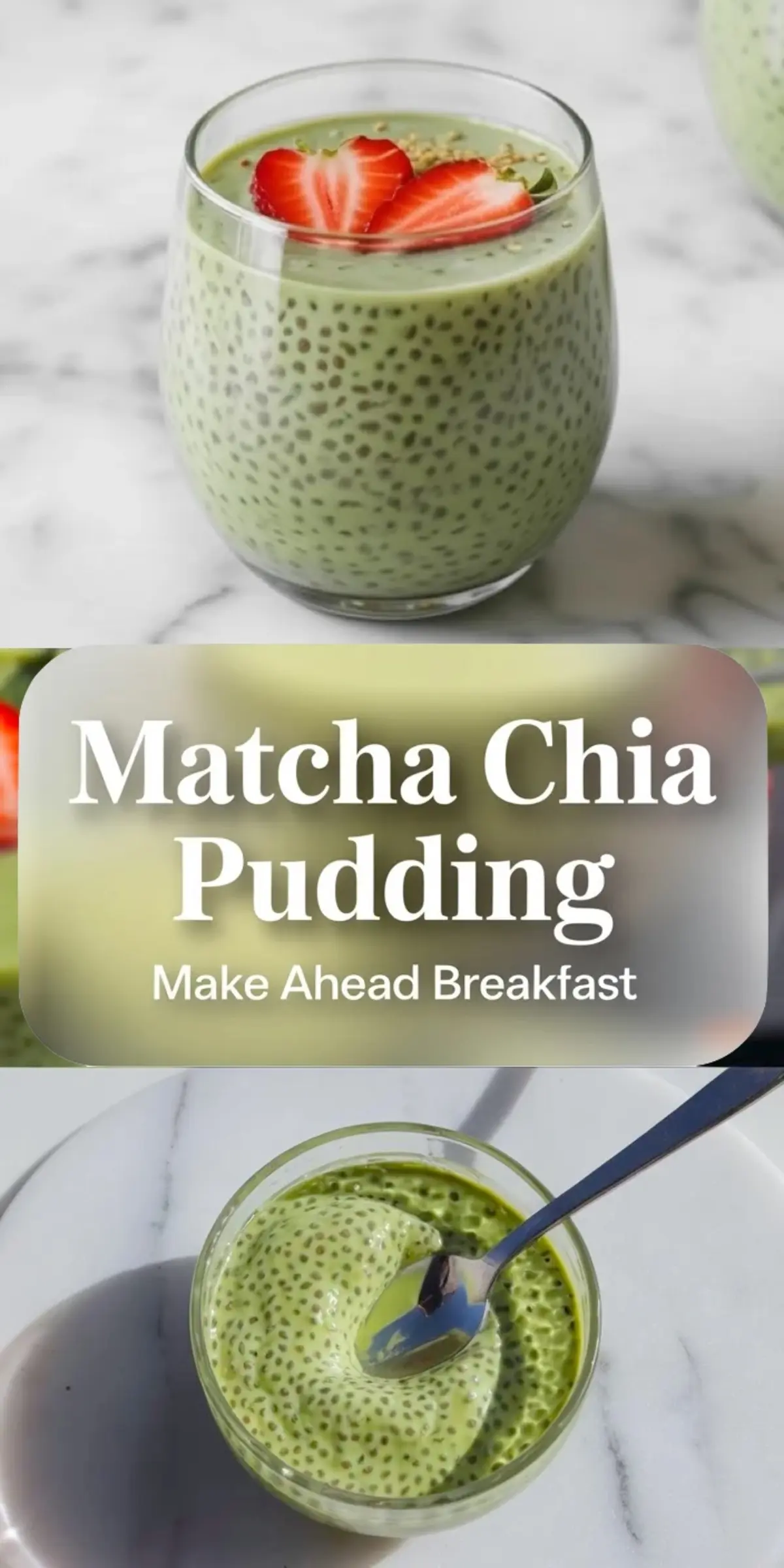 Top and bottom views of matcha chia pudding served in clear glass cups. The top image shows the pudding garnished with sliced strawberries, while the bottom image shows a creamy spoonful being lifted from the jar. Bold text overlay reads “Matcha Chia Pudding Make Ahead Breakfast.”