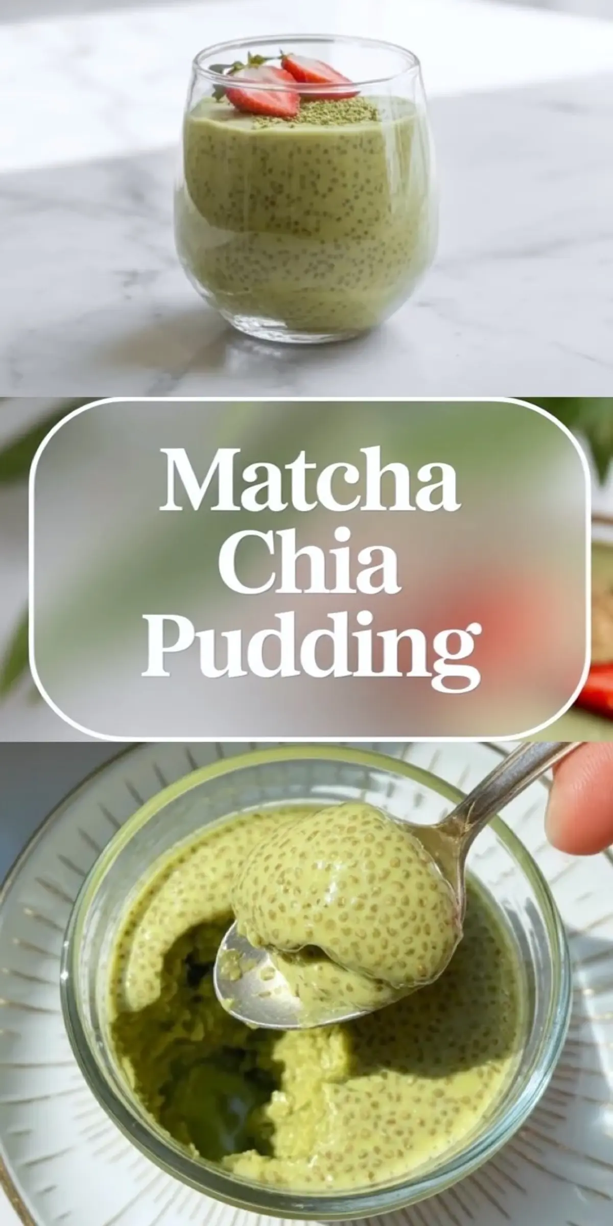 Top and bottom views of matcha chia pudding in clear glasses. The top image features a strawberry-topped glass of pudding, and the bottom image shows a spoonful lifted from a creamy, green chia mix. White overlay text says “Matcha Chia Pudding.”