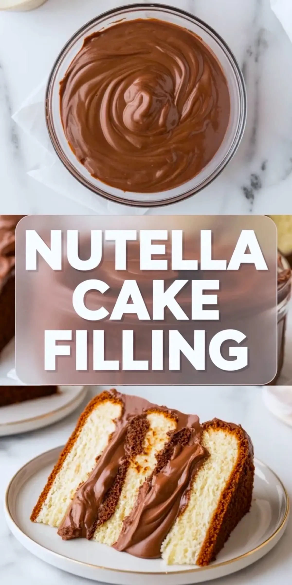 Vertical collage featuring a bowl of swirled Nutella filling on top, centered text reading “Nutella Cake Filling,” and a slice of vanilla cake layered with creamy Nutella filling on a plate at the bottom.