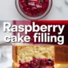 Raspberry cake filling collage with a spoon stirring glossy raspberry filling in a jar, bold raspberry cake filling text overlay, and a tall vanilla cake slice with thick raspberry filling dripping between layers.