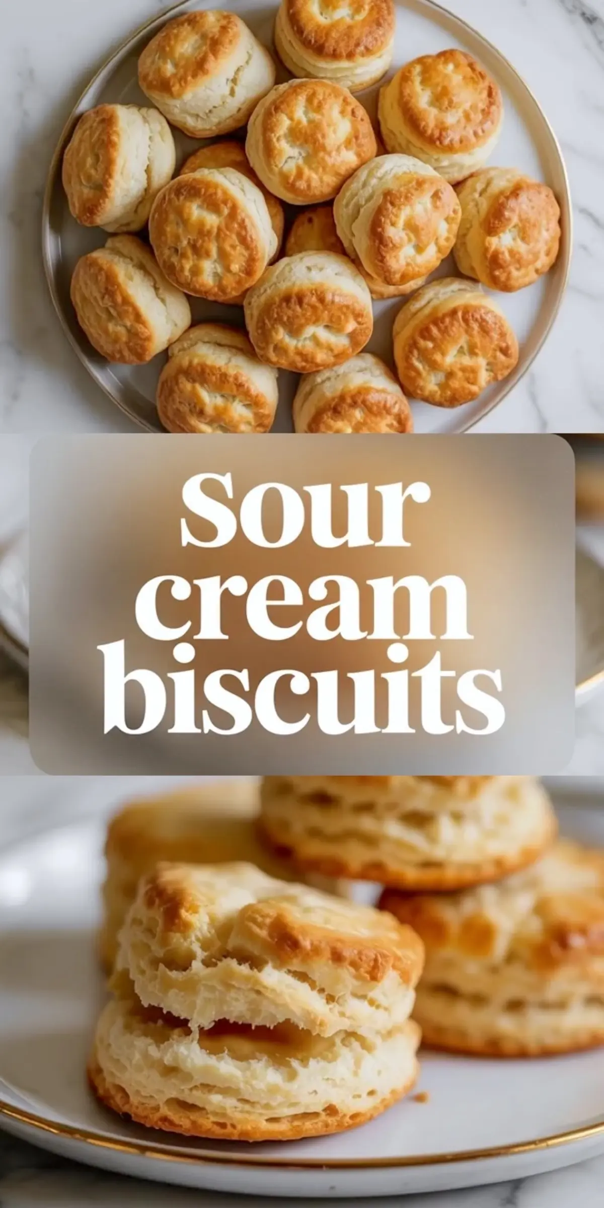 Top image features a plate full of baked sour cream biscuits; bottom image focuses on the layers of a split biscuit, framed with center text “Sour cream biscuits” in soft serif font.

