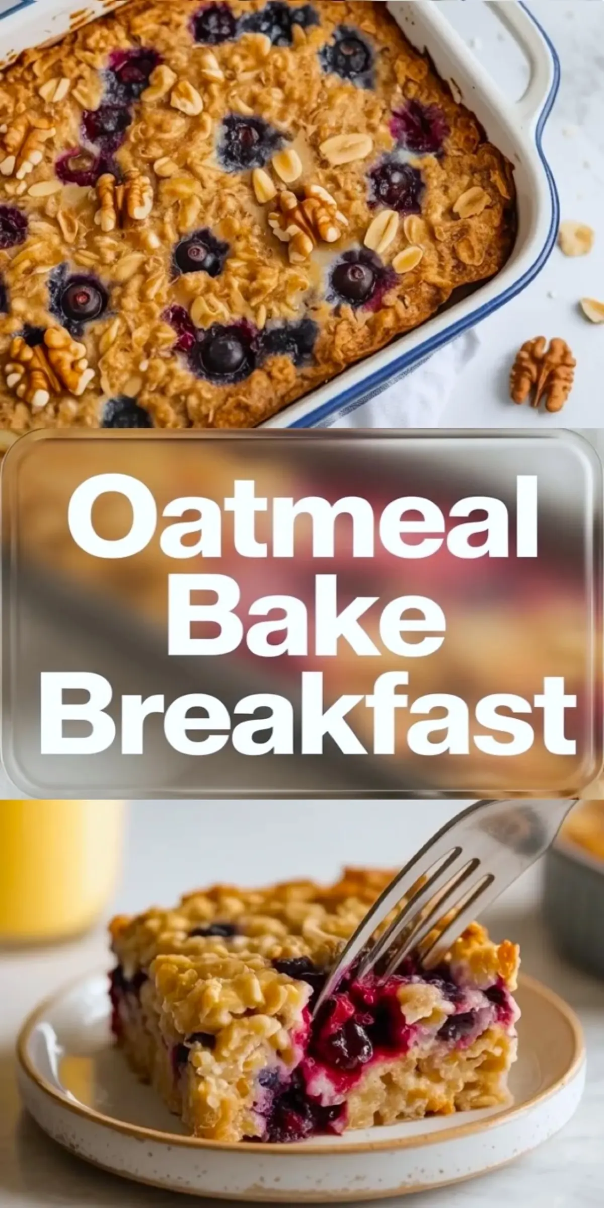 Baked oatmeal with blueberries and walnuts in a white casserole dish above a plated slice with visible berry filling. Text overlay reads Oatmeal Bake Breakfast. Moist oat texture and mixed berries create a healthy breakfast casserole idea.
