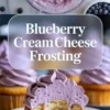 Vertical collage displays a bowl of fluffy blueberry cream cheese frosting on marble above a partially eaten vanilla cupcake topped with piped purple frosting, with large centered text reading “Blueberry Cream Cheese Frosting.”