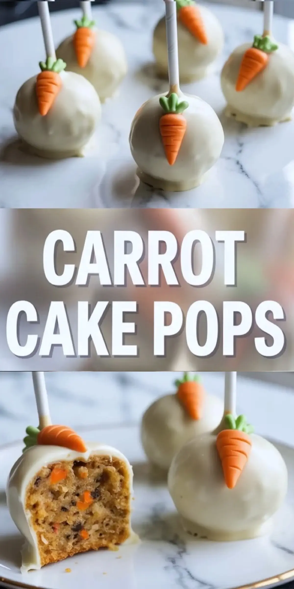 Vertical collage showing white chocolate-coated carrot cake pops decorated with fondant carrots, bold text reading “Carrot Cake Pops,” and a cross-section revealing moist carrot cake with colorful bits inside.
