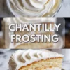Top view of a swirl of Chantilly frosting in a glass bowl, followed by a text overlay reading “Chantilly Frosting,” and a close-up slice of vanilla cake filled and frosted with whipped Chantilly cream.