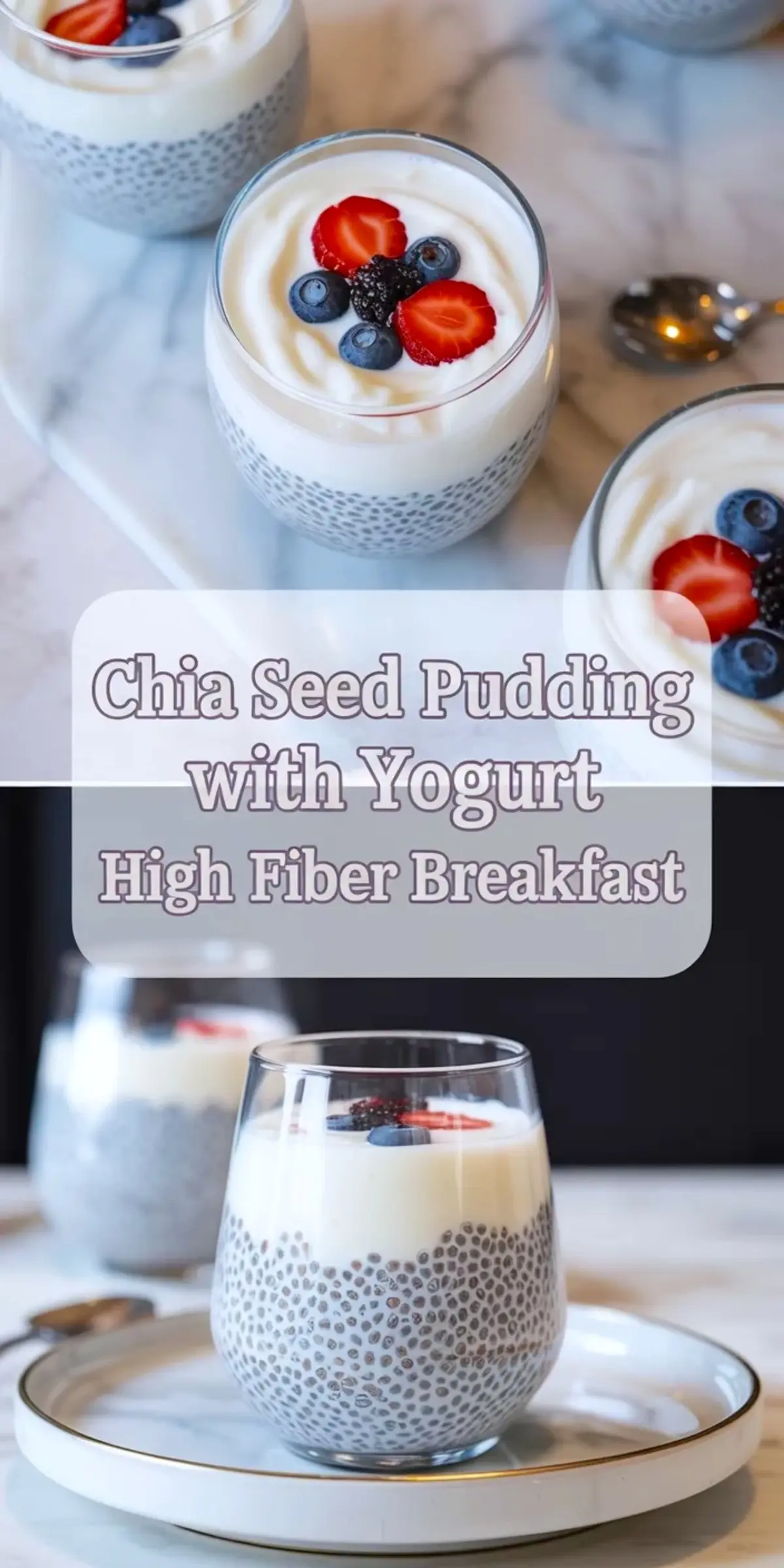 Vertical collage features three glasses of chia seed pudding with yogurt and fresh berries on a marble countertop. Text overlay reads chia seed pudding with yogurt high fiber breakfast above the layered parfait cups.
