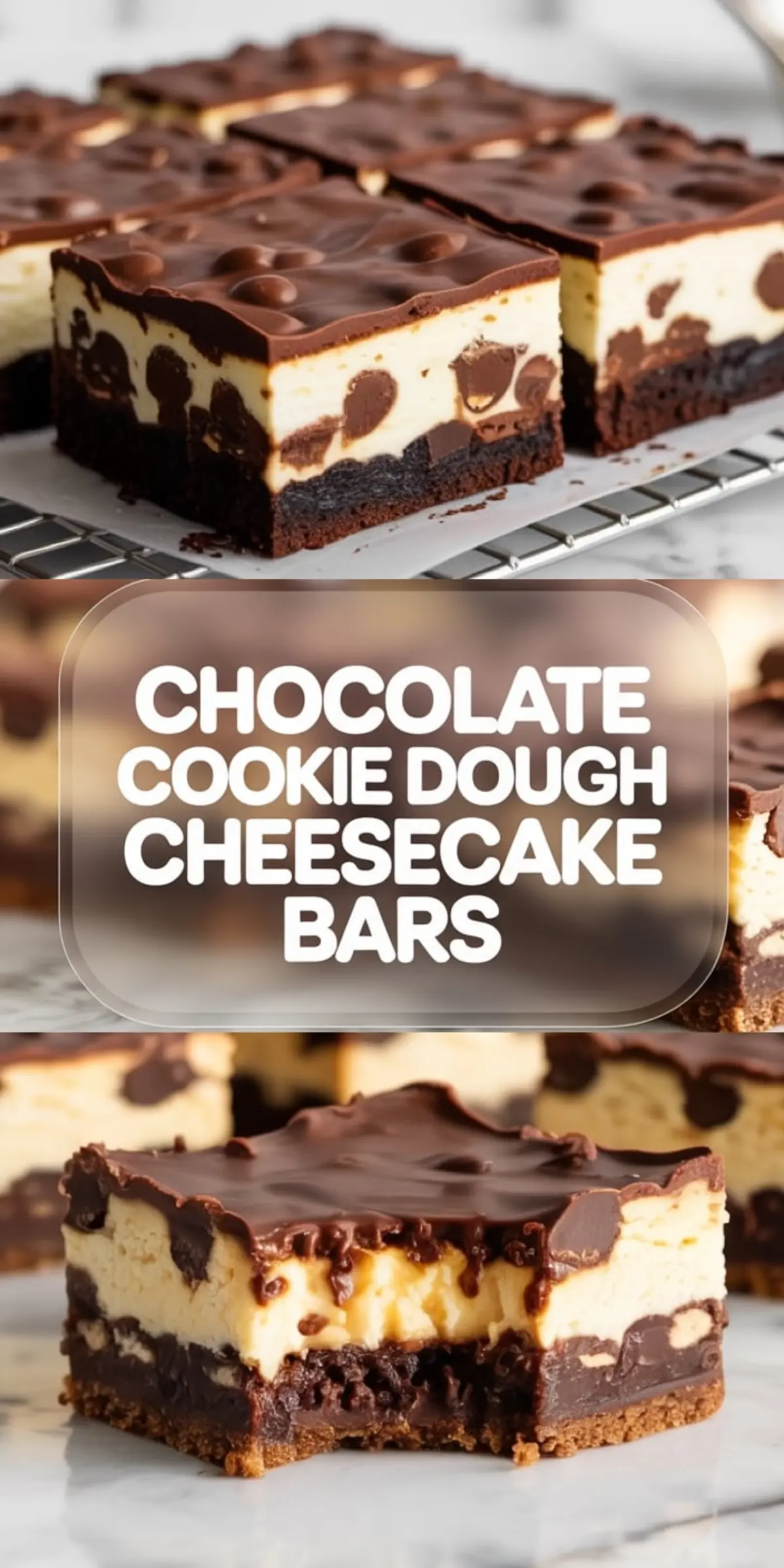 Vertical collage shows chocolate cookie dough cheesecake bars cooling on rack with dense brownie base and creamy cheesecake layer filled with chocolate chunks. Close up slice reveals rich chocolate topping and soft cookie dough texture. Text overlay reads chocolate cookie dough cheesecake bars.
