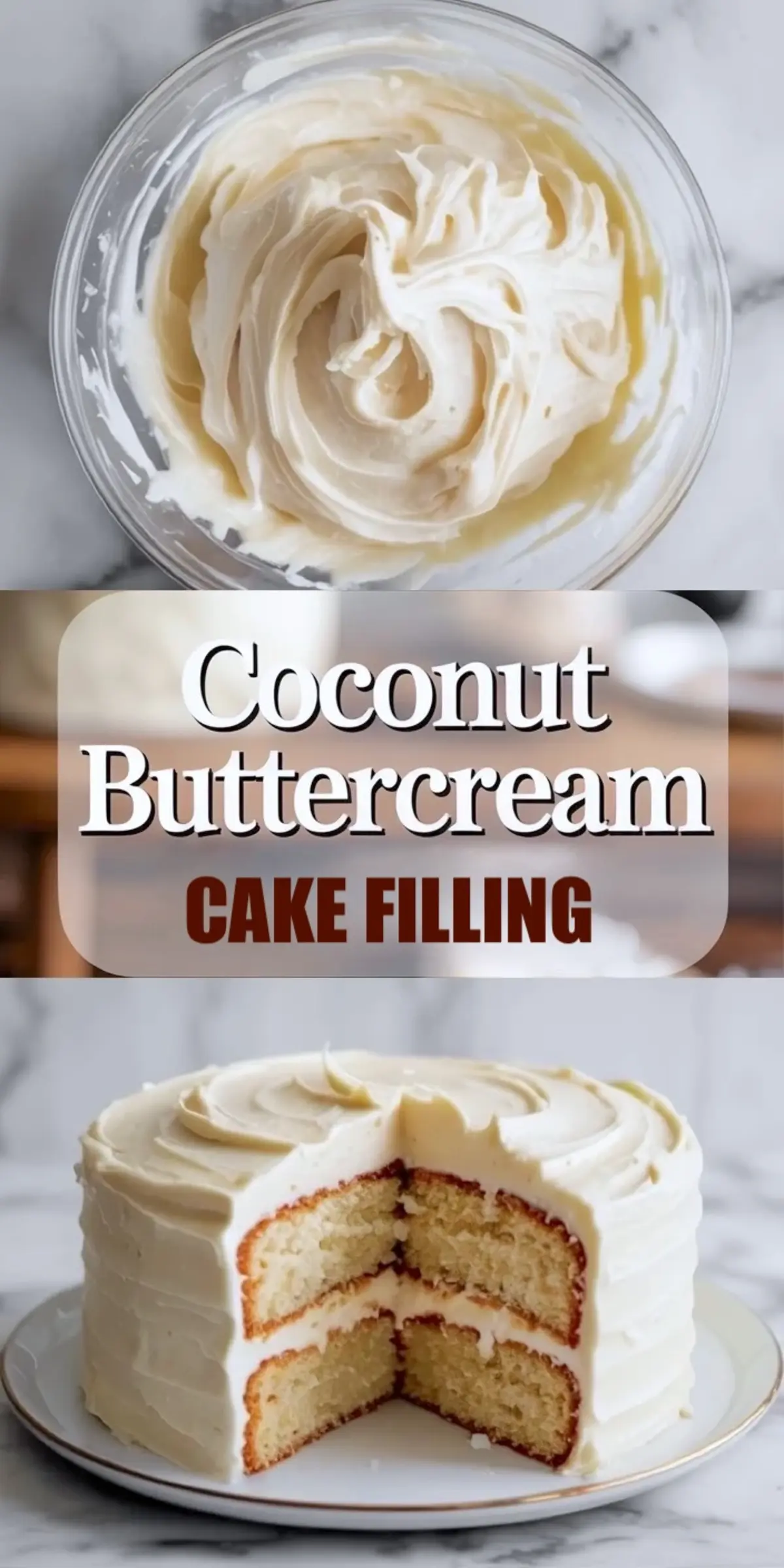 Vertical collage shows a glass bowl filled with smooth coconut buttercream frosting swirled into soft peaks, bold text reading “Coconut Buttercream Cake Filling,” and a sliced vanilla layer cake covered in thick buttercream frosting. The cake reveals three moist sponge layers with creamy coconut filling and smooth textured frosting, presented on a white plate over a marble surface.