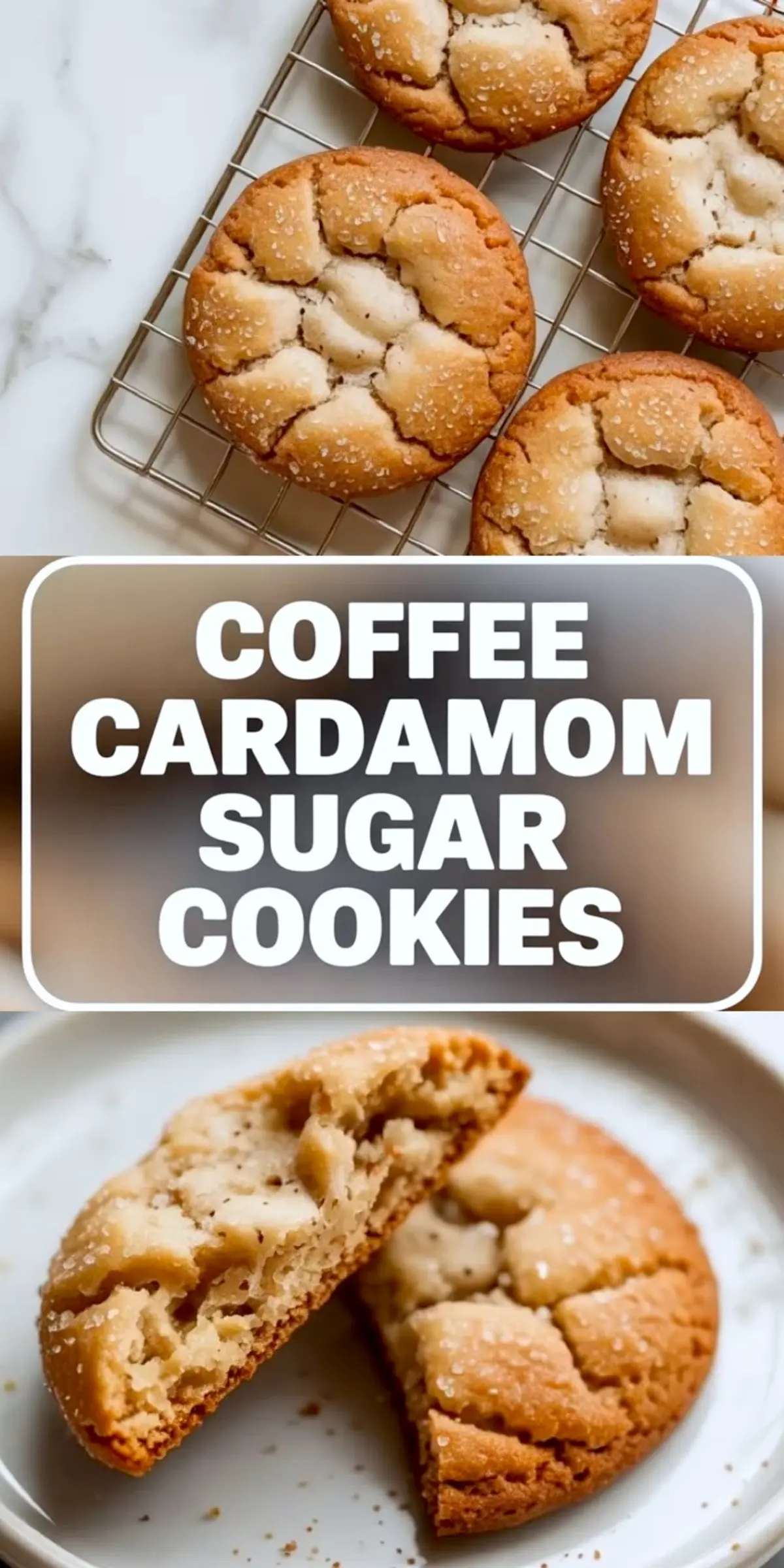 Vertical collage shows golden brown coffee cardamom sugar cookies cooling on a wire rack at the top and a split cookie on a white plate at the bottom. Large bold text overlay reads Coffee Cardamom Sugar Cookies. Crackled tops and sugar coated edges highlight soft centers and crisp texture.