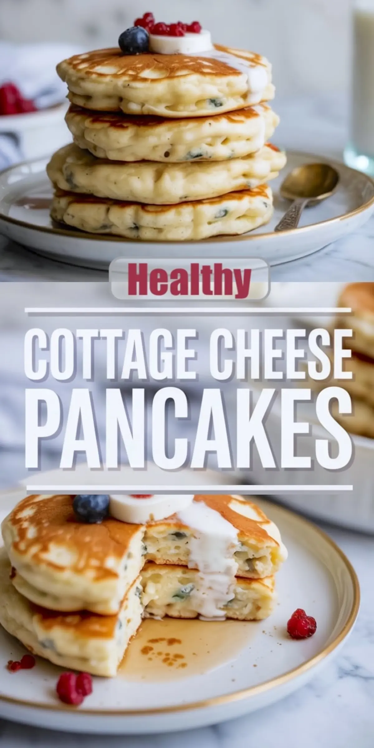Two-panel collage showing tall stacks of cottage cheese pancakes with golden edges and fruit topping, sliced open to reveal soft texture, overlaid with “Healthy Cottage Cheese Pancakes” text.
