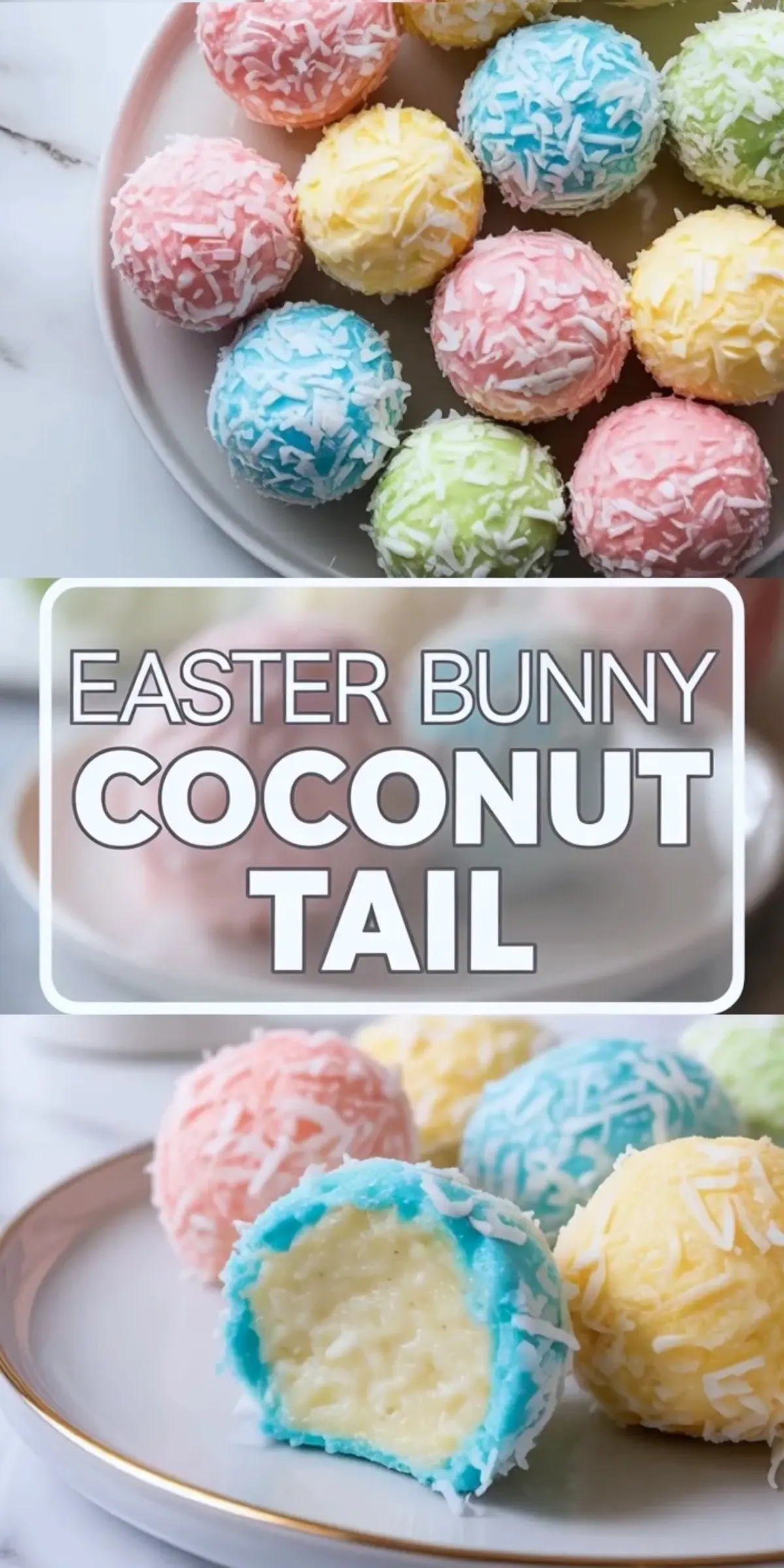 A vertical collage shows pastel coconut truffles on a plate at the top and a close up of a pink coated coconut ball with soft coconut filling at the bottom. White text reads Easter Bunny Coconut Tail. The truffles feature shredded coconut topping and bright spring colors. The image shows easy no bake Easter dessert ideas and homemade coconut candy.
