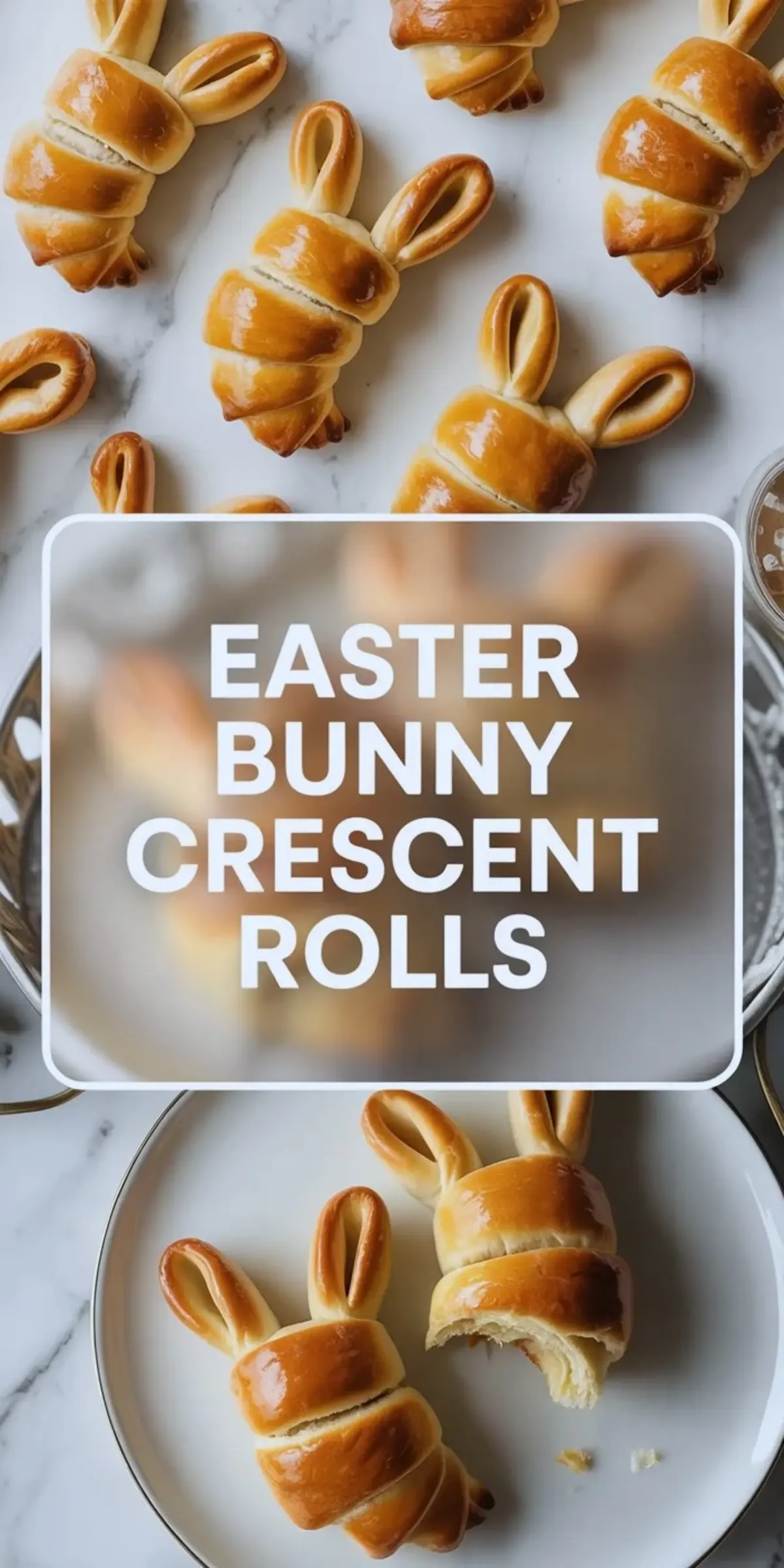 Vertical collage featuring Easter bunny crescent rolls on a marble background and on a white plate, with text overlay reading “Easter Bunny Crescent Rolls,” showcasing golden baked rolls with bunny ear shapes and fluffy texture.
