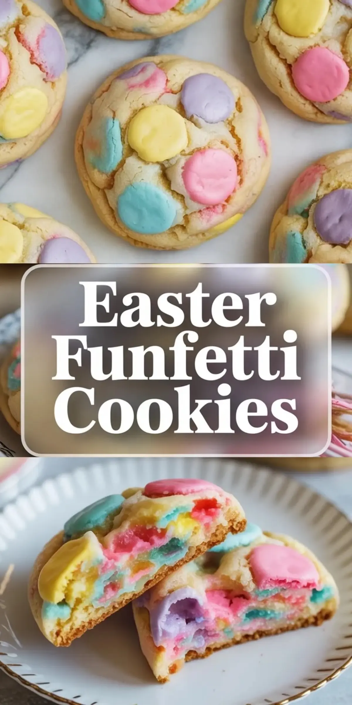 Vertical collage shows baked Easter funfetti cookies with pastel candy pieces on a cooling rack, bold white text that reads “Easter Funfetti Cookies,” and a close view of a cookie split in half to reveal a soft center filled with pink, yellow, blue, and purple chocolate candies. The image highlights a colorful Easter dessert with a soft chewy texture.
