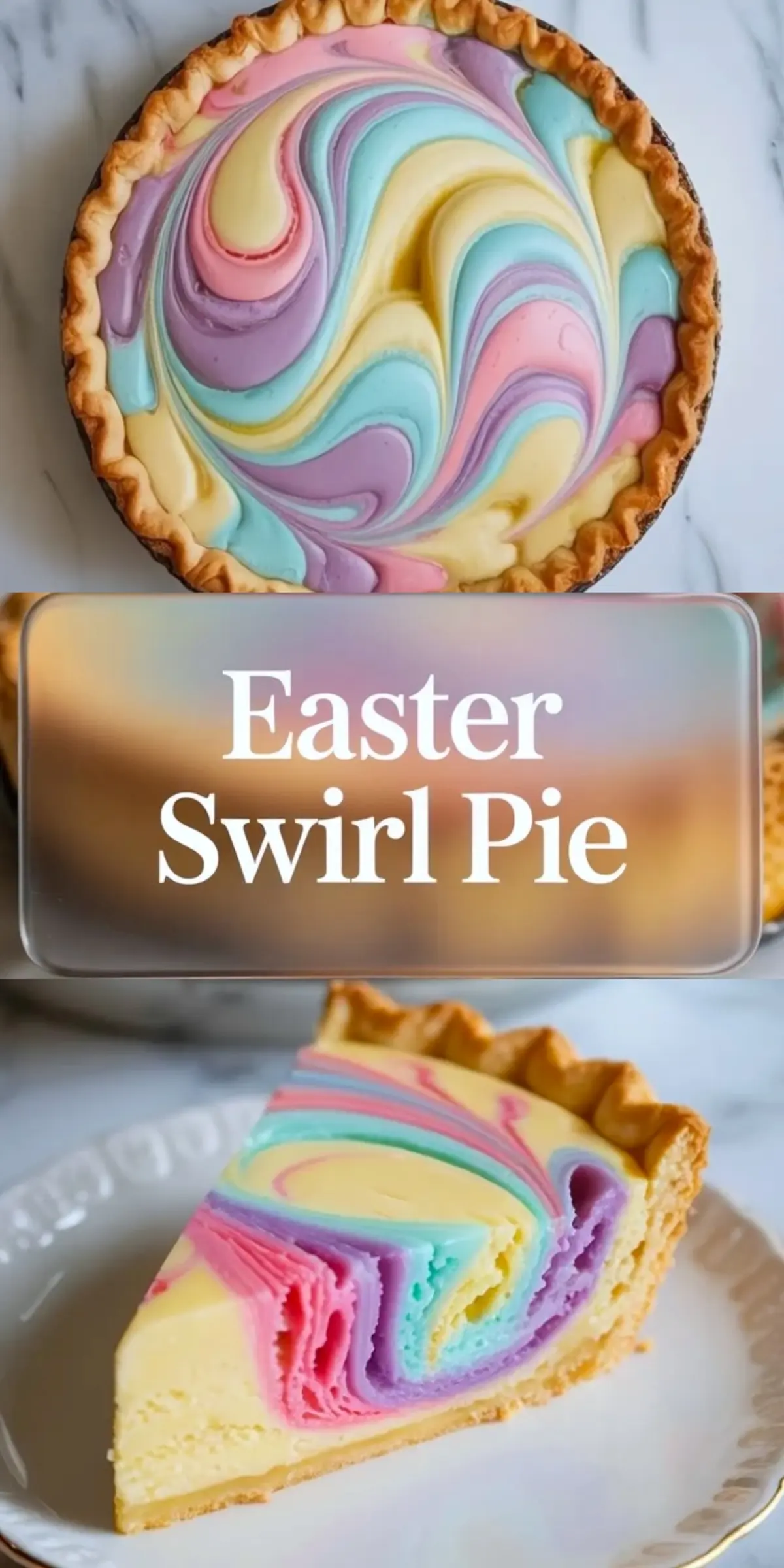 A vertical collage shows a baked pie with pastel pink, purple, blue, and yellow swirl pattern in a golden crust, a text overlay that reads “Easter Swirl Pie,” and a slice on a white plate revealing colorful marbled layers inside the creamy custard filling.