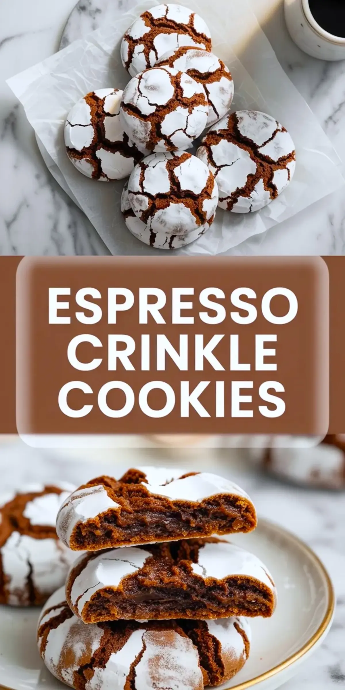 Vertical collage shows baked espresso crinkle cookies with cracked powdered sugar tops and stacked cookies with a soft chocolate center. Text overlay reads “ESPRESSO CRINKLE COOKIES” over warm brown background.