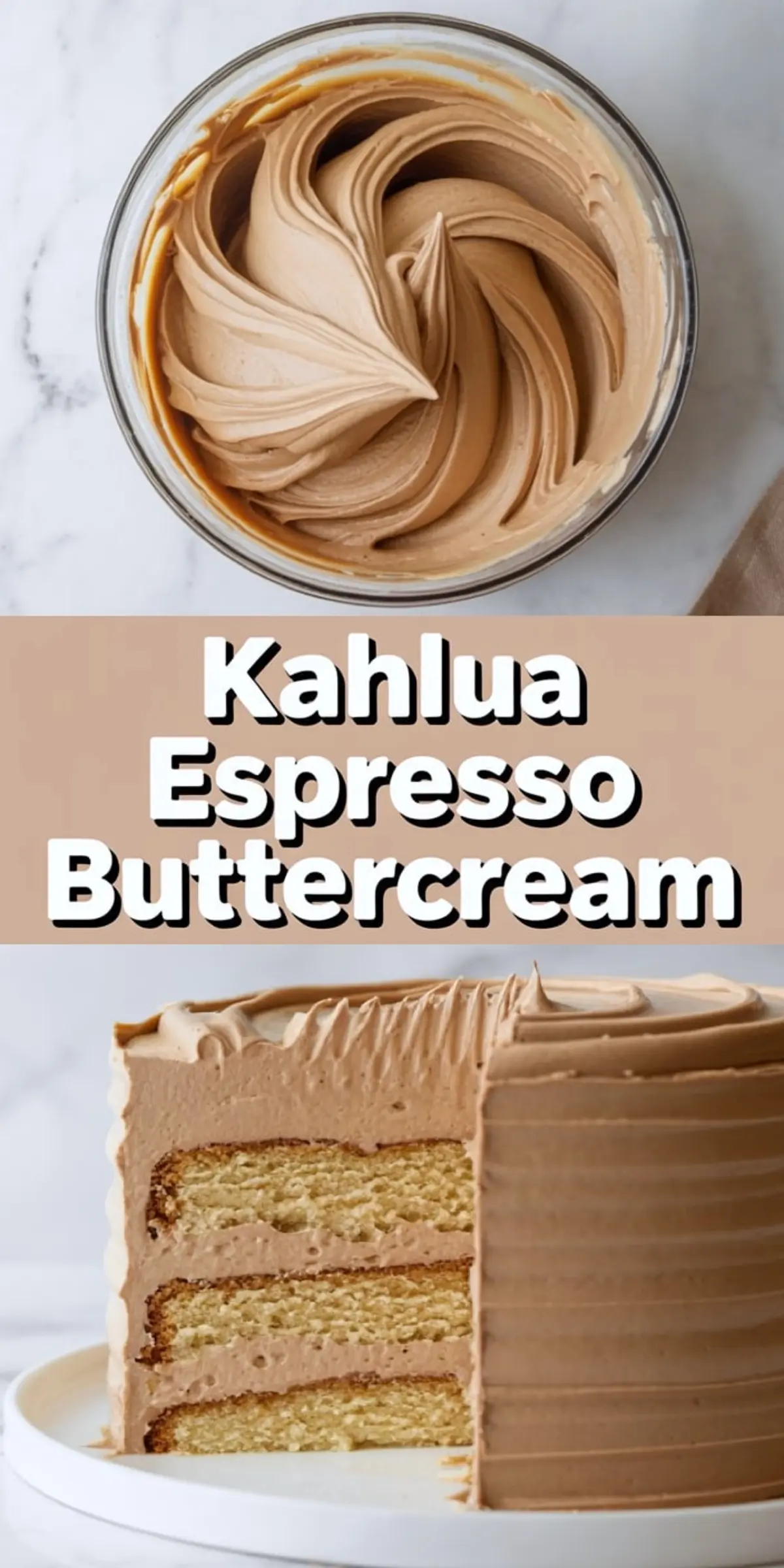 Vertical collage shows a bowl of smooth Kahlua espresso buttercream with defined swirls on top and a tall vanilla layer cake frosted with coffee buttercream on bottom. Bold text reads “Kahlua Espresso Buttercream,” presenting coffee frosting for cake decorating.