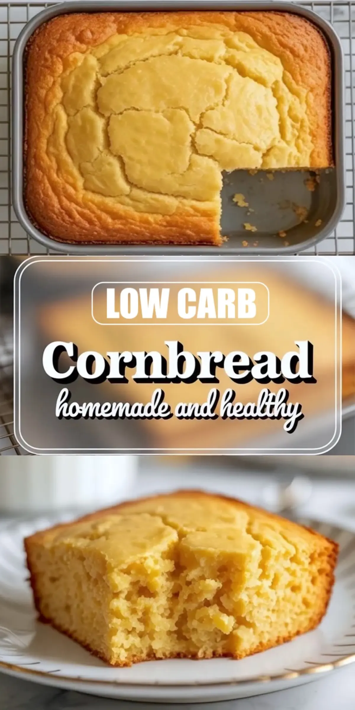 Low carb cornbread collage with a baked pan of cornbread missing one slice, text overlay reading low carb cornbread homemade and healthy, and a plated square slice with golden edges.

