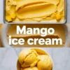 Mango ice cream collage shows a rectangular pan of freshly churned mango ice cream with mango cubes, large “Mango ice cream” text overlay, and three round scoops served in a white bowl on a marble surface.