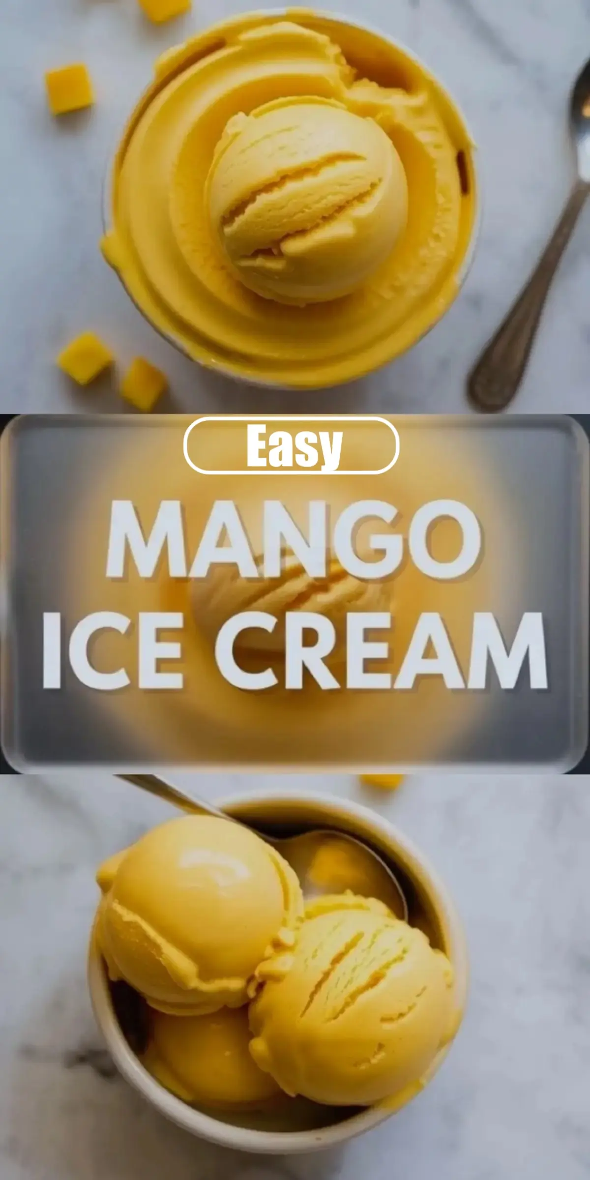 Vertical mango ice cream collage shows a scoop of creamy mango ice cream in a yellow container, bold “EASY MANGO ICE CREAM” text overlay, and two large scoops served in a white bowl on a light marble background.
